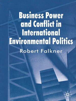 cover image of Business Power and Conflict in International Environmental Politics